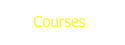      Courses