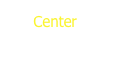      Center